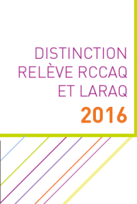 Mise en candidature – Prix Distinction Relève 2016 – RCCAQ et LARAQ